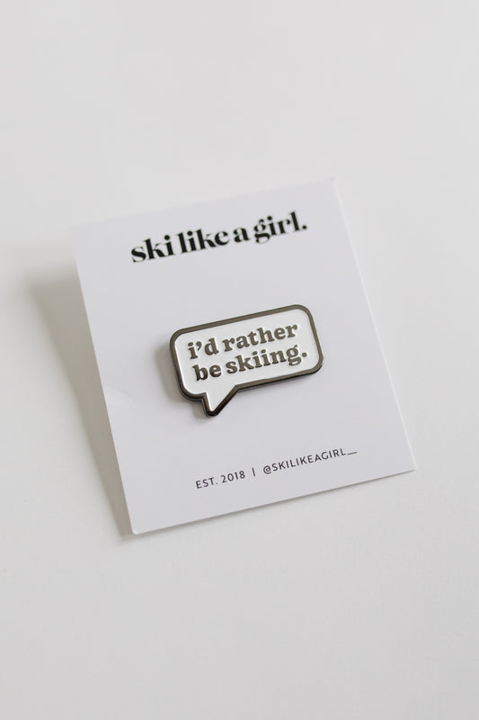 I'd Rather Be Skiing Pin