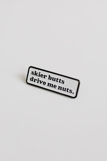 Skier Butts Drive Me Nuts Pin