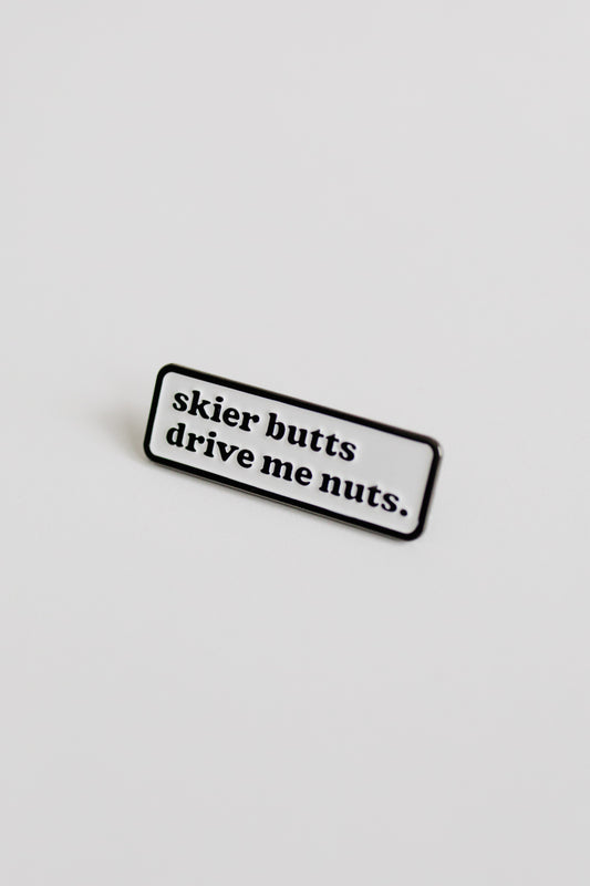 Skier Butts Drive Me Nuts Pin