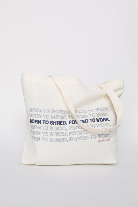 Born to Shred Forced to Work Tote Bag