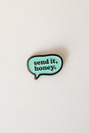 Send it, Honey Enamel Pin
