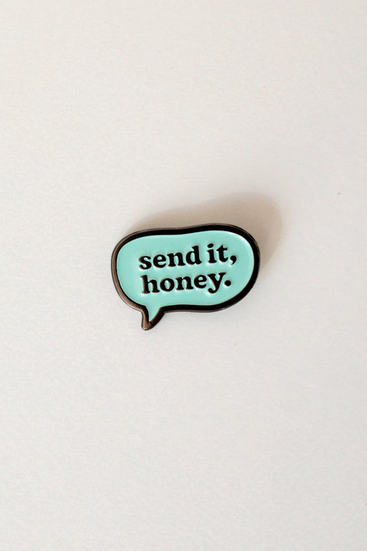 Send it, Honey Enamel Pin