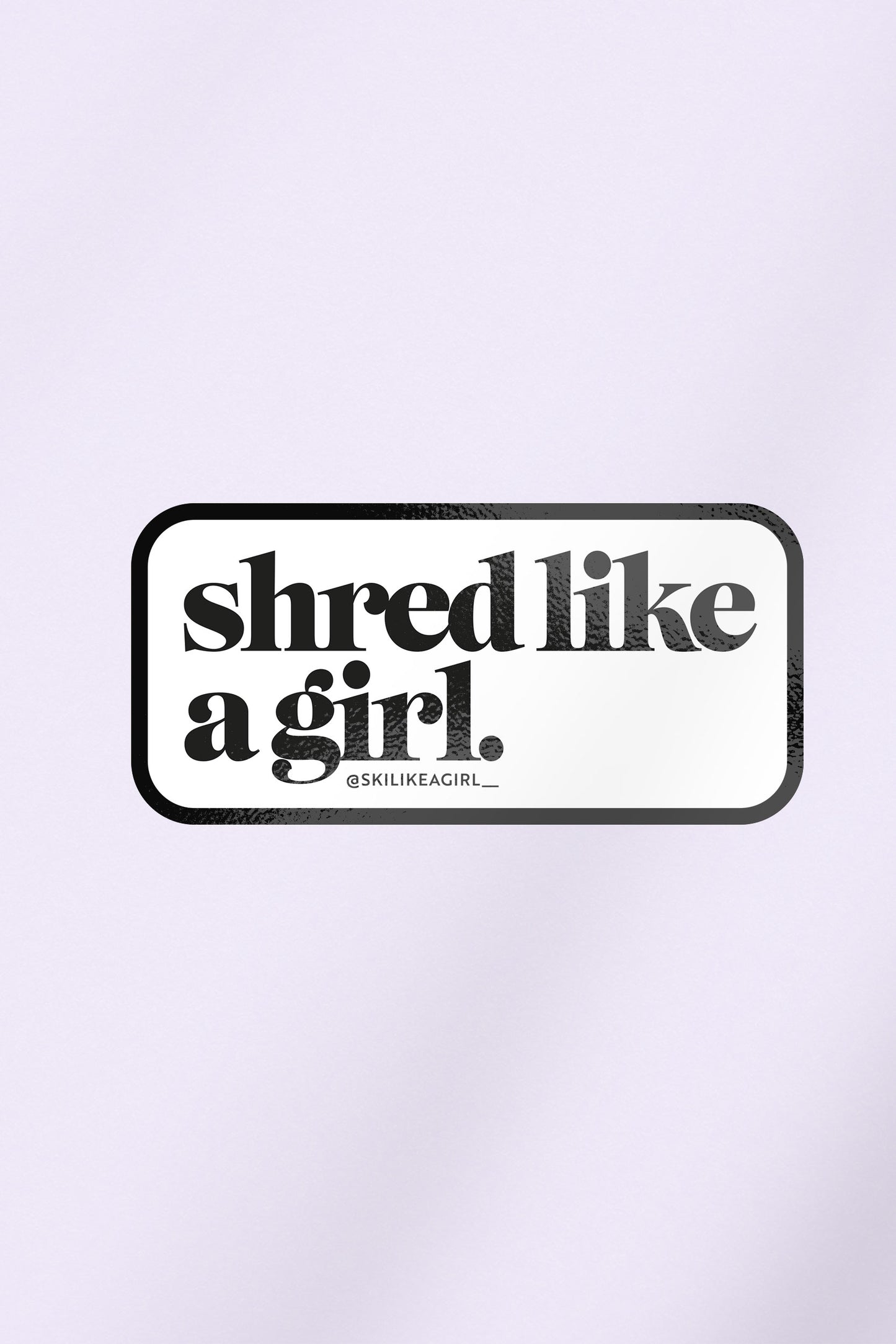 Shred Like a Girl Patch Sticker